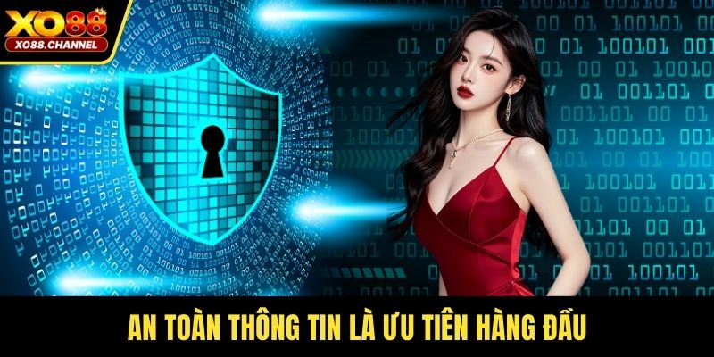 Bảo vệ thông tin luôn là ưu tiên số một