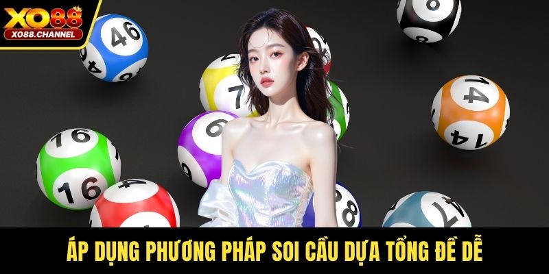 Áp dụng phương pháp soi cầu dựa tổng đề dễ