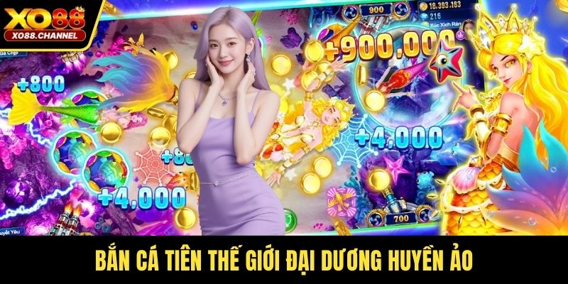 Bắn cá tiên thế giới đại dương huyền ảo