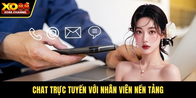 Chat trực tuyến với nhân viên nền tảng