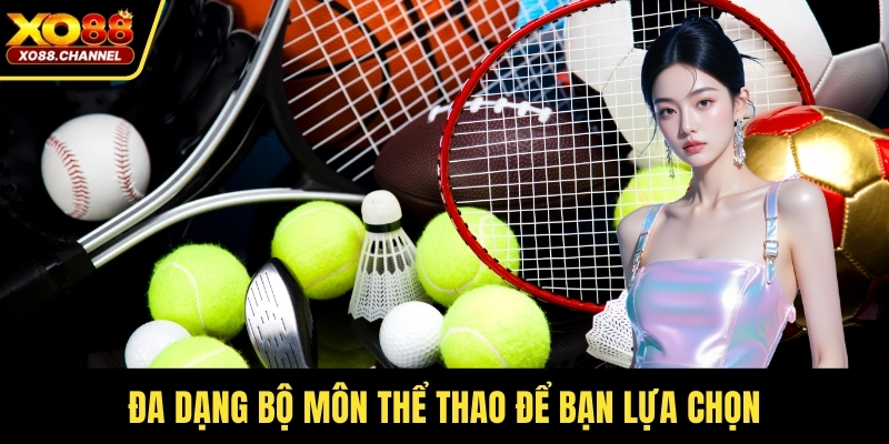 Đa dạng bộ môn thể thao để bạn lựa chọn