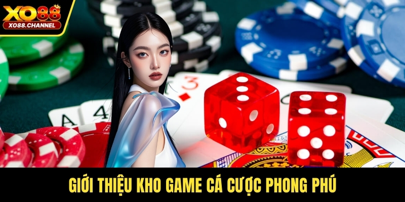 Giới thiệu kho game cá cược phong phú