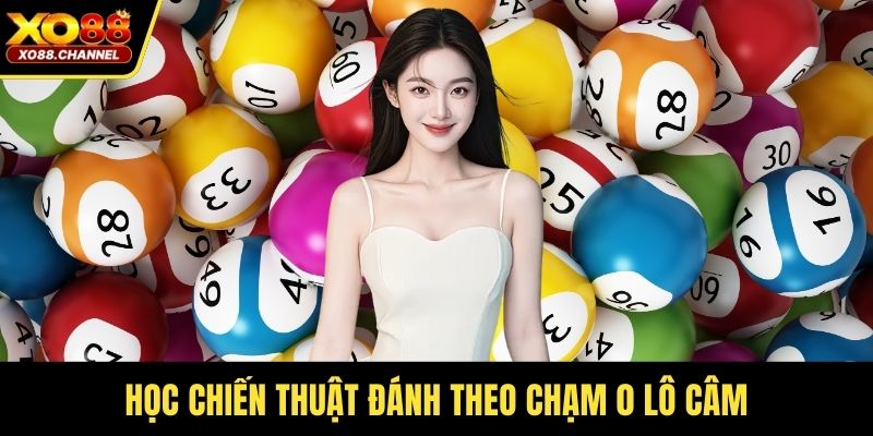 Học chiến thuật đánh theo chạm 0 lô câm