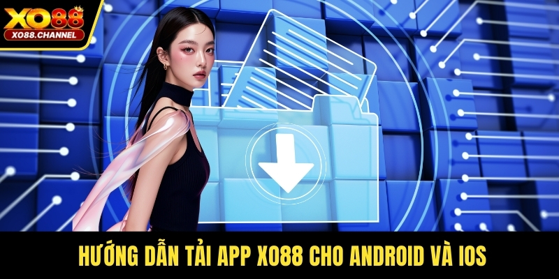 Hướng dẫn tải app XO88 cho Android và iOS