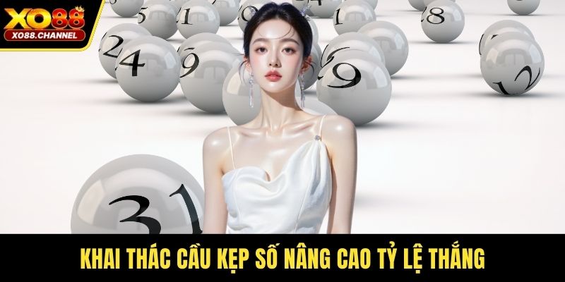 Khai thác cầu kẹp số nâng cao tỷ lệ thắng
