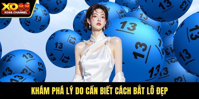 Khám phá lý do cần biết cách bắt lô đẹp