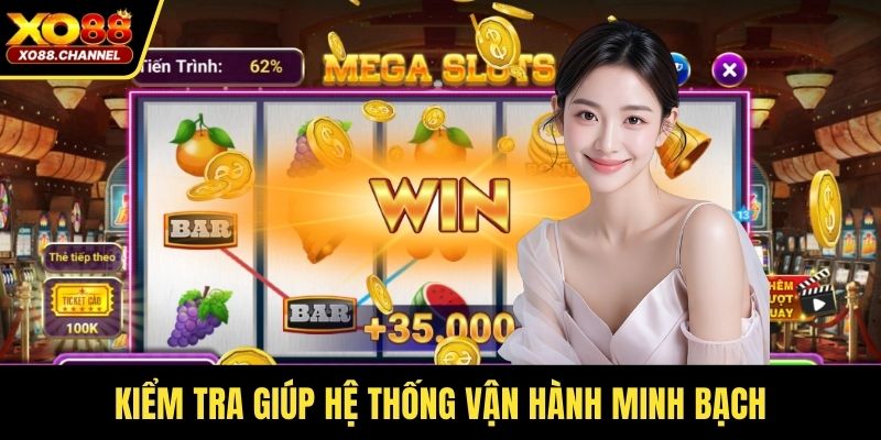 Kiểm tra giúp hệ thống vận hành minh bạch