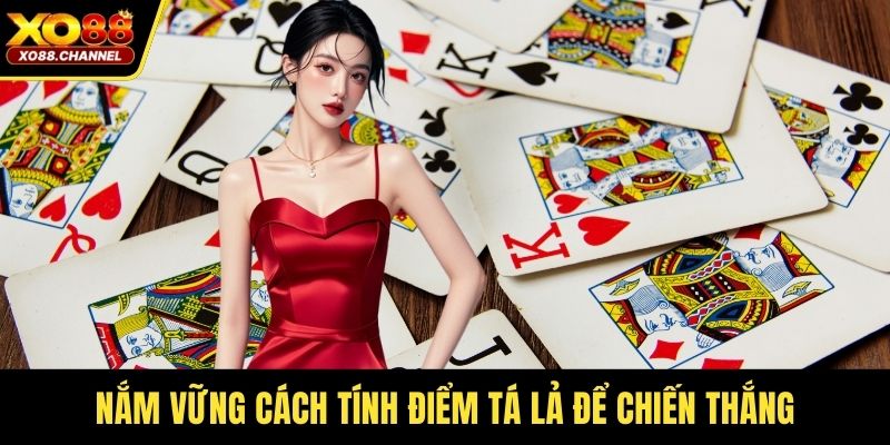 Nắm vững cách tính điểm Tá lả để chiến thắng