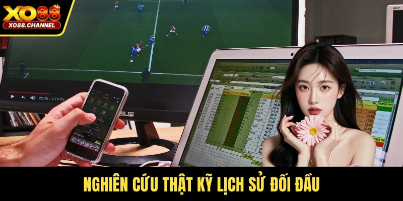 Nghiên cứu thật kỹ lịch sử đối đầu