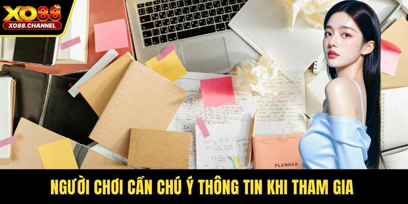 Người chơi cần chú ý thông tin khi tham gia
