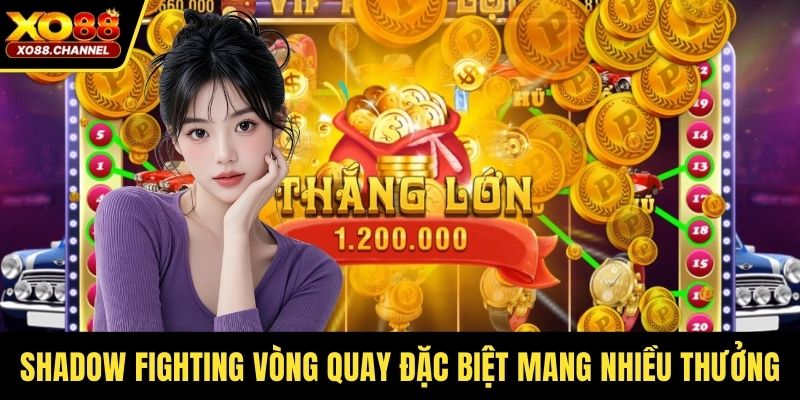 Shadow Fighting vòng quay đặc biệt mang nhiều thưởng