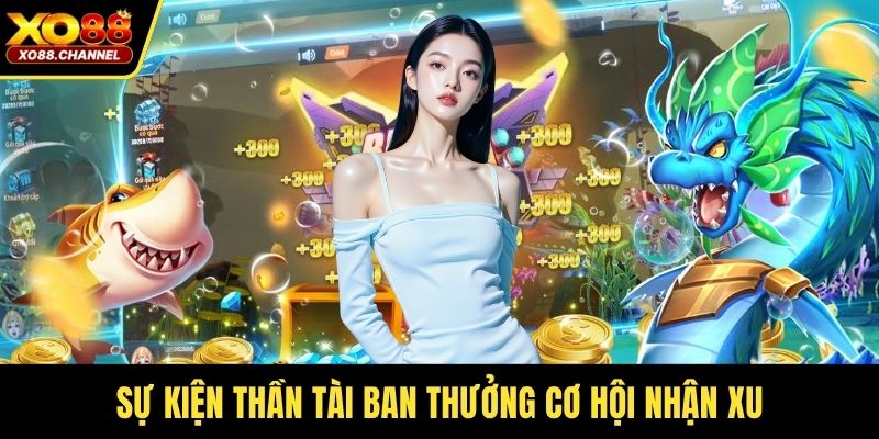 Sự kiện Thần Tài ban thưởng cơ hội nhận xu