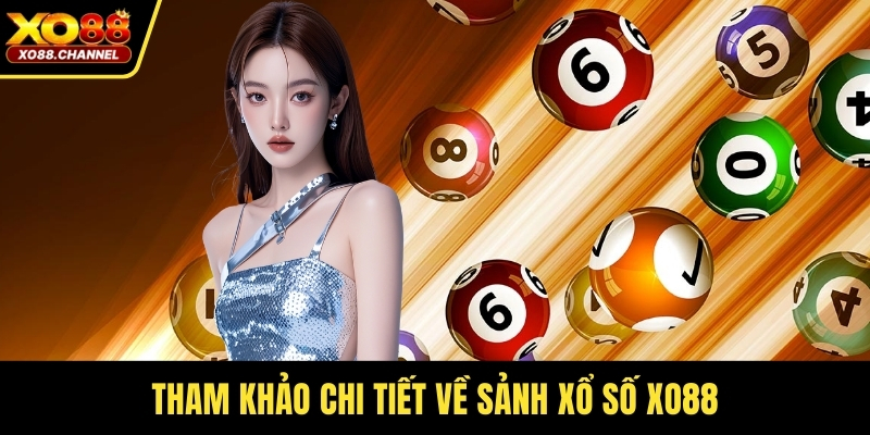 Tham khảo chi tiết về sảnh xổ số XO88