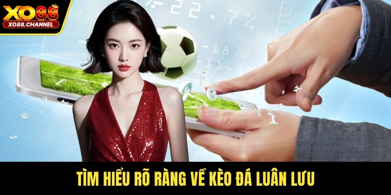 Tìm hiểu rõ ràng về kèo đá luân lưu