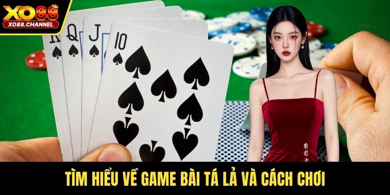 Tìm hiểu về game bài Tá lả và cách chơi