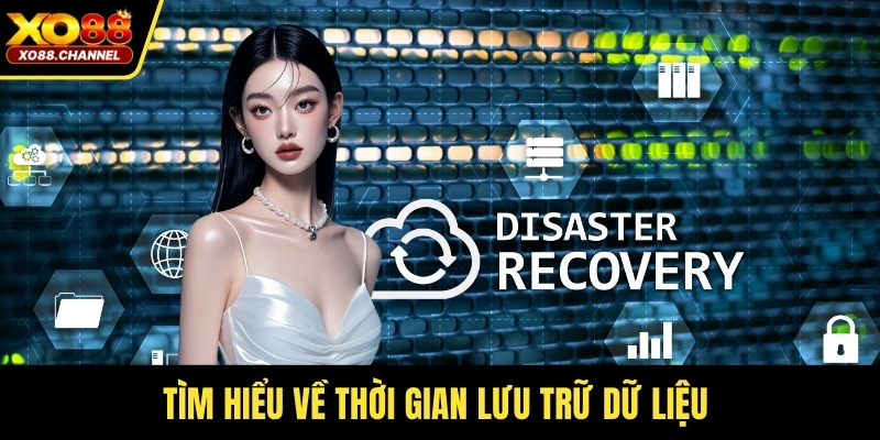 Tìm hiểu về thời gian lưu trữ dữ liệu