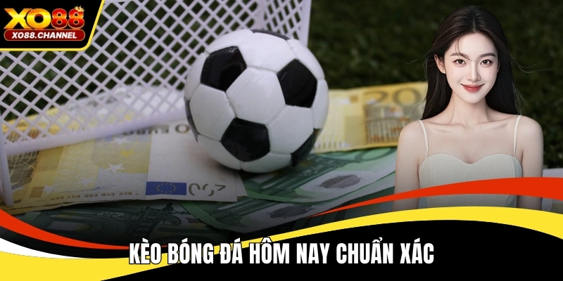 Kèo bóng đá hôm nay