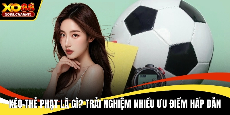 Kèo thẻ phạt là gì